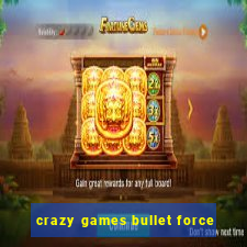 crazy games bullet force